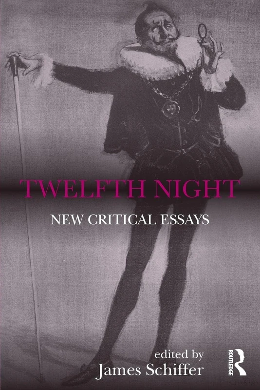 Twelfth Night: New Critical Essays (Shakespeare Criticism)