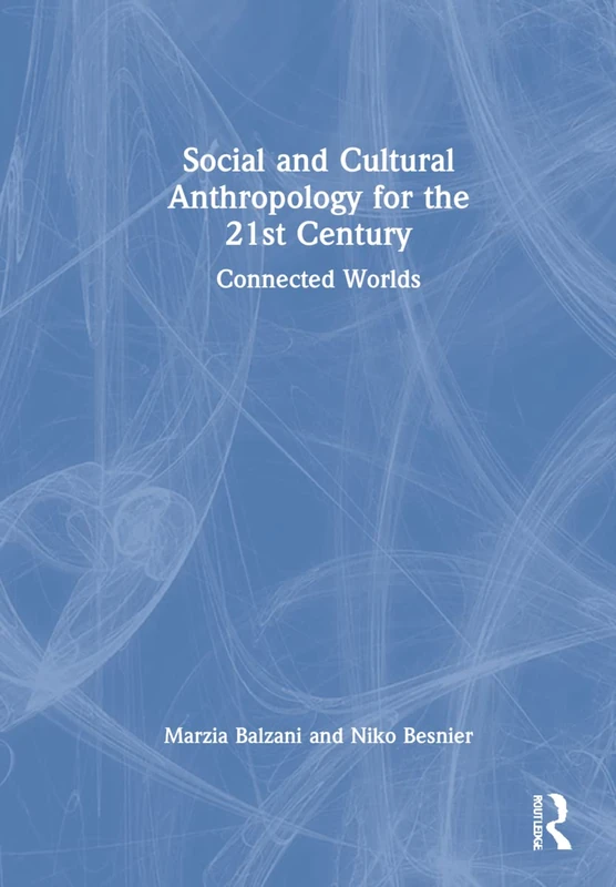 Social and Cultural Anthropology for the 21st Century: Connected Worlds