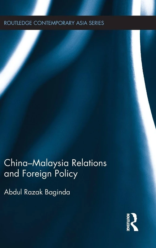China-Malaysia Relations and Foreign Policy (Routledge Contemporary Asia Series)