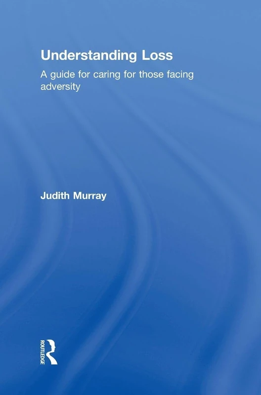 Understanding Loss: A Guide for Caring for Those Facing Adversity