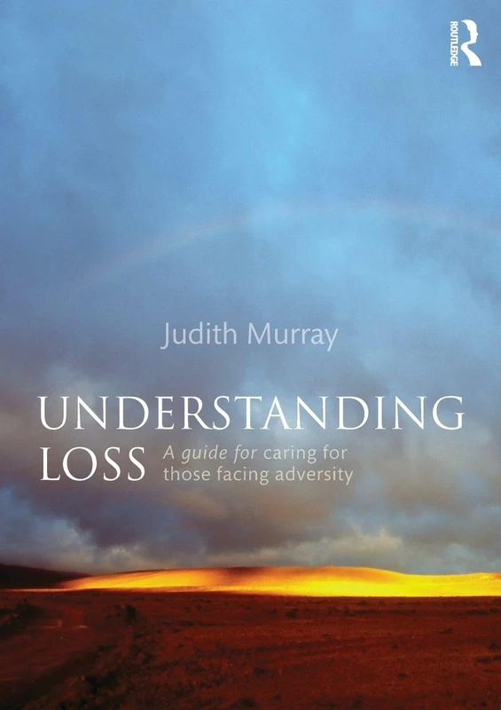 Understanding Loss: A Guide for Caring for Those Facing Adversity