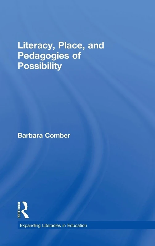 Literacy, Place, and Pedagogies of Possibility (Expanding Literacies in Education)