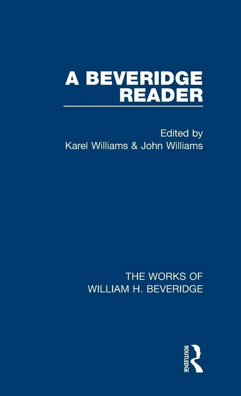 A Beveridge Reader (Works of William H. Beveridge): Volume 1