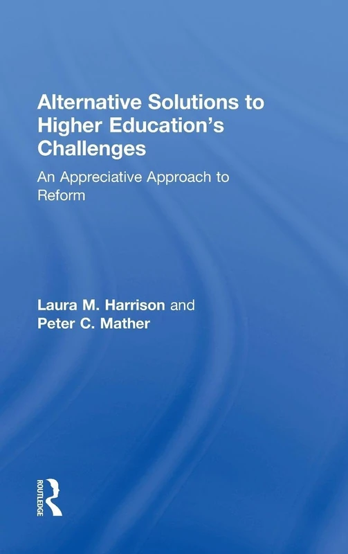 Alternative Solutions to Higher Education's Challenges: An Appreciative Approach to Reform - Image 1