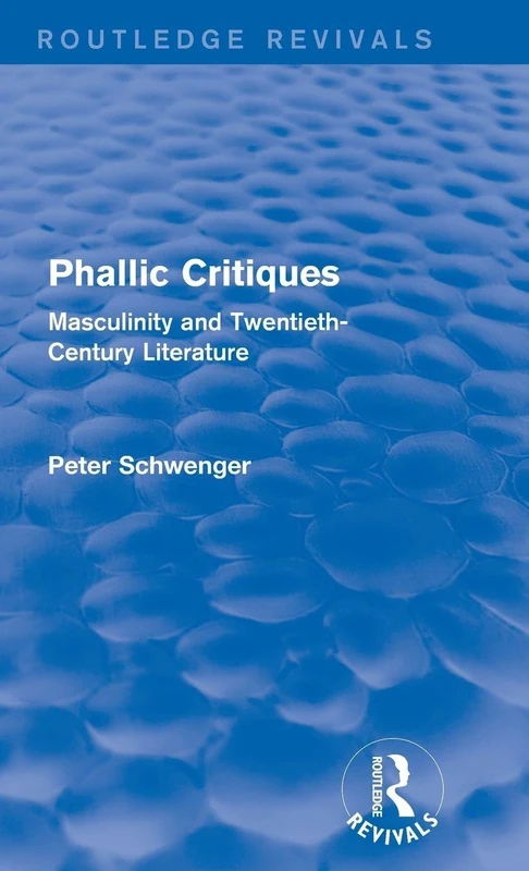 Phallic Critiques (Routledge Revivals): Masculinity and Twentieth-Century Literature - Image 1