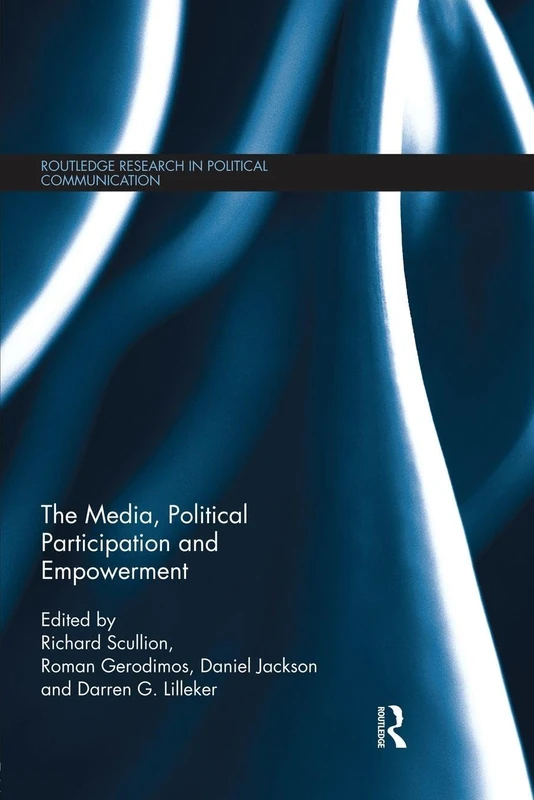The Media, Political Participation and Empowerment (Routledge Research in Political Communication)