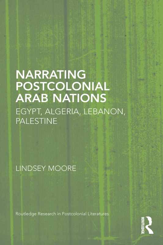 Routledge Narrating Postcolonial Arab Nations - Academic Book