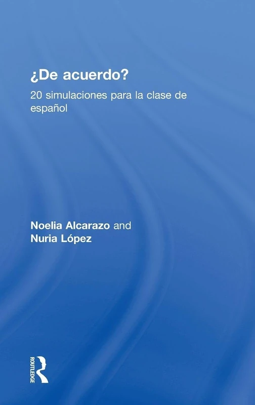 Routledge De acuerdo - 20 Simulaciones para la Clase de Espanol