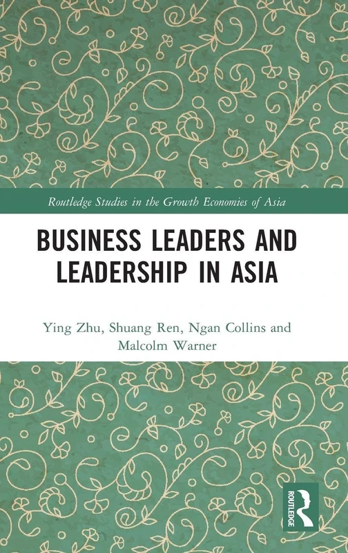 Routledge Business Leaders and Leadership in Asia Book