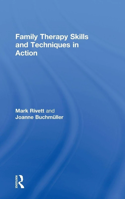 Routledge Family Therapy Skills and Techniques in Action Book