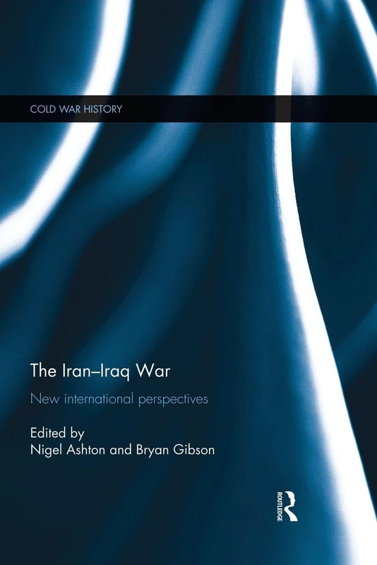 The Iran-Iraq War: New International Perspectives (Cold War History)