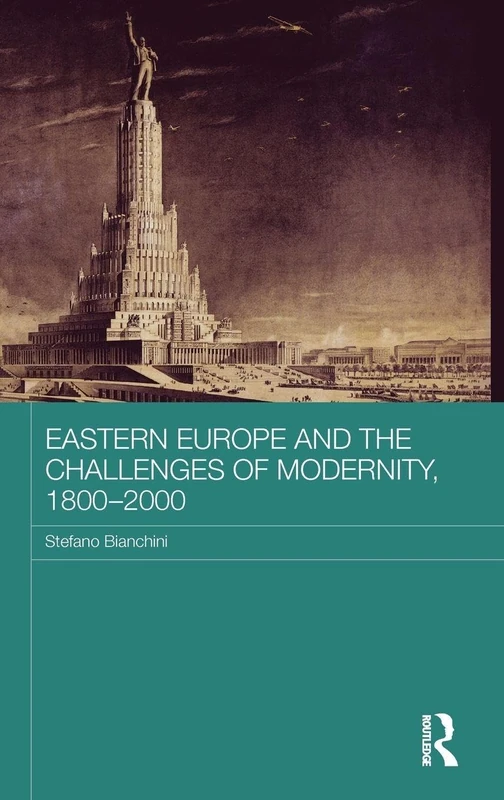 Routledge Eastern Europe and the Challenges of Modernity Book