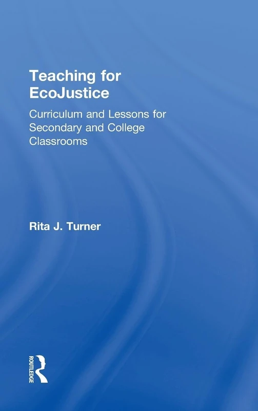 Teaching for EcoJustice: Curriculum and Lessons for Secondary and College Classrooms