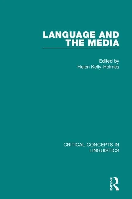 Language and the Media: Critical Concepts in Linguistics
