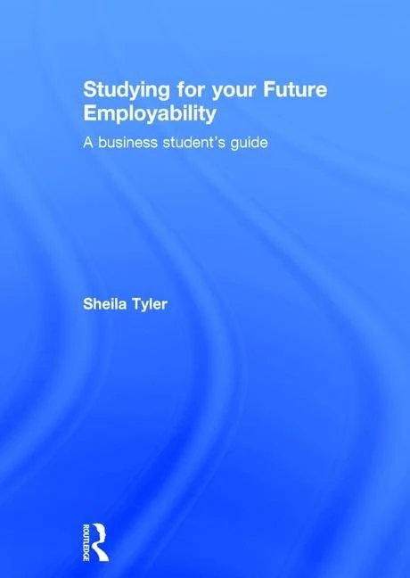 Studying for your Future Employability: A business student’s guide (Youth, Young Adulthood and Society)