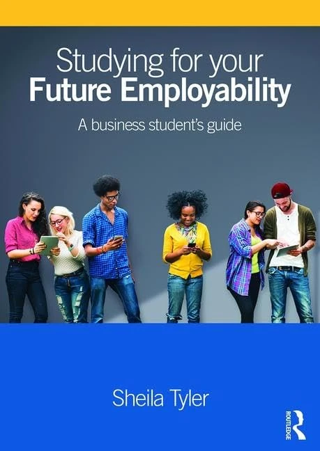 Studying for your Future Employability: A business student’s guide (Youth, Young Adulthood and Society)