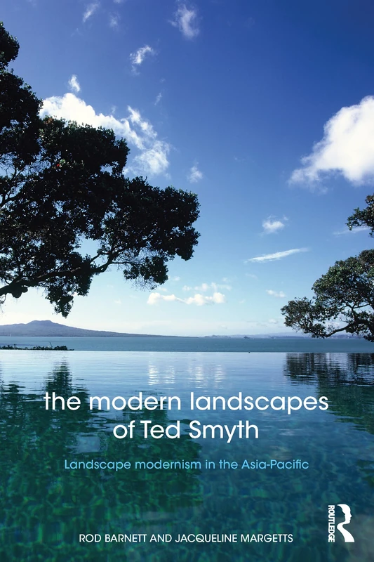 The Modern Landscapes of Ted Smyth: Landscape Modernism in the Asia-Pacific