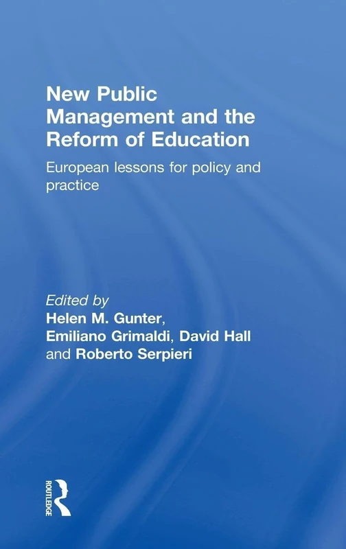 New Public Management and the Reform of Education: European lessons for policy and practice
