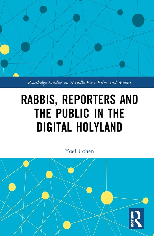 Routledge - Rabbis, Reporters and the Public in the Digital Holyland