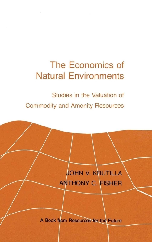 The Economics of Natural Environments: Studies in the Valuation of Commodity and Amenity Resources, revised edition