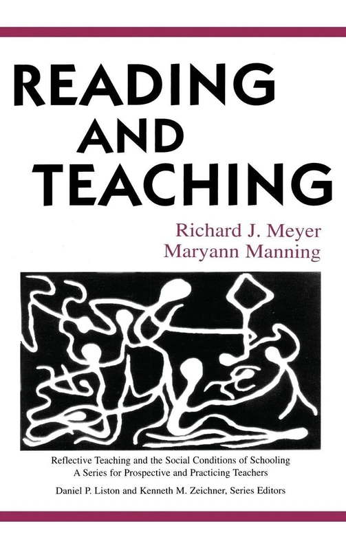 Reading and Teaching (Reflective Teaching and the Social Conditions of Schooling Series)