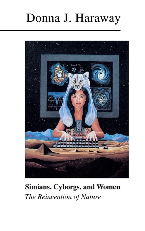 Simians, Cyborgs, and Women: The Reinvention of Nature