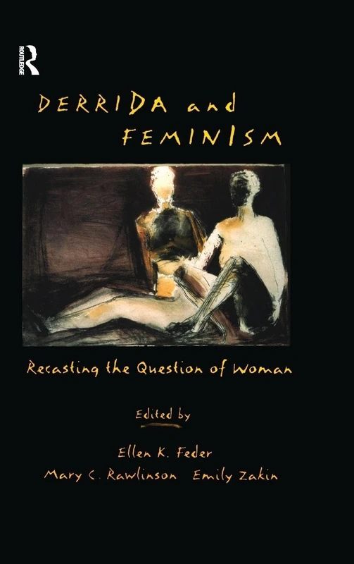 Routledge - Derrida and Feminism: Recasting the Question of Woman