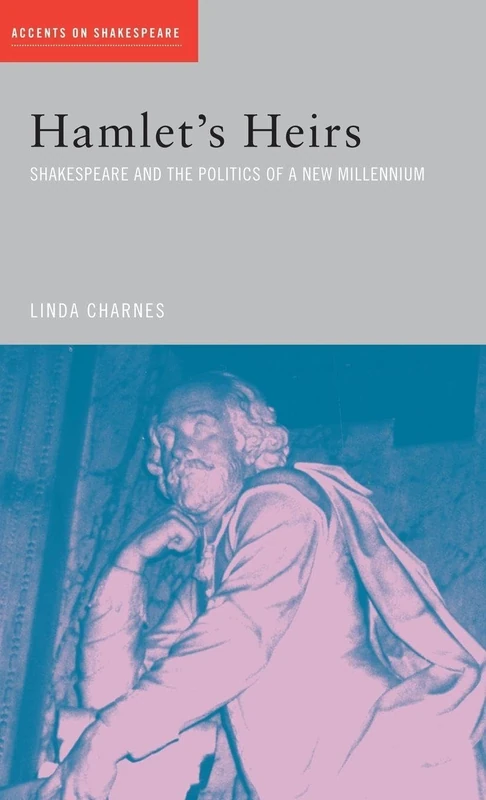 Hamlet's Heirs: Shakespeare and The Politics of a New Millennium (Accents on Shakespeare)