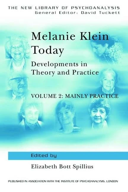 Melanie Klein Today, Volume 2: Mainly Practice: Developments in Theory and Practice (The New Library of Psychoanalysis)