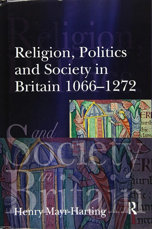 Religion, Politics and Society in Britain 1066-1272