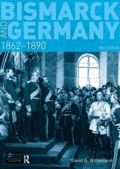 Routledge Bismarck and Germany: 1862-1890 (Seminar Studies)