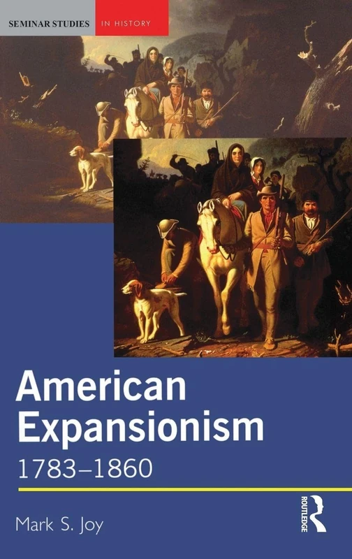 American Expansionism, 1783-1860: A Manifest Destiny? (Seminar Studies)