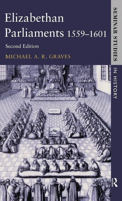 Elizabethan Parliaments 1559-1601 (Seminar Studies)