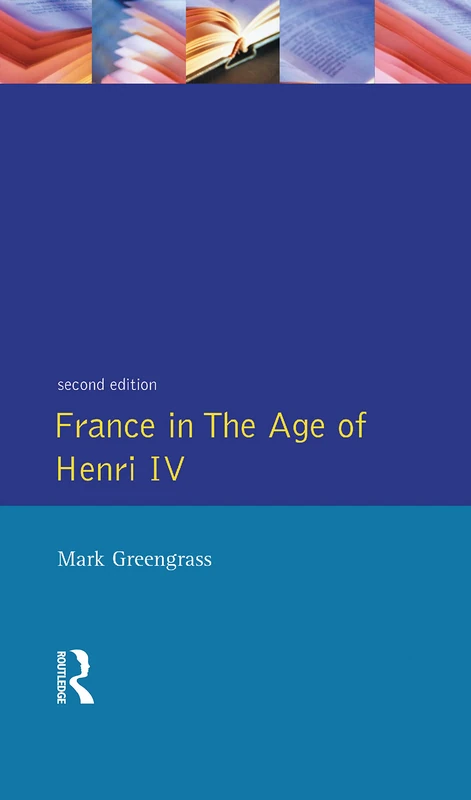 France in the Age of Henri IV: The Struggle for Stability (Studies In Modern History)