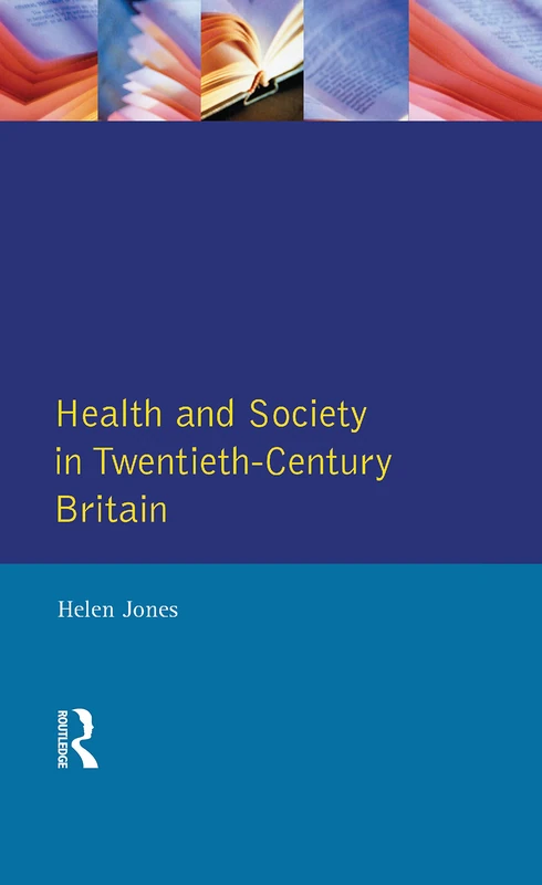 Health and Society in Twentieth Century Britain (Themes In British Social History)