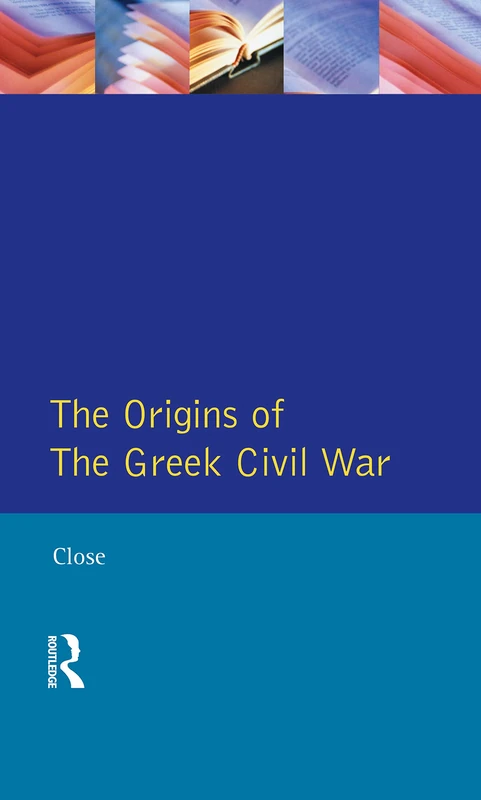 Routledge - The Greek Civil War (Origins Of Modern Wars)