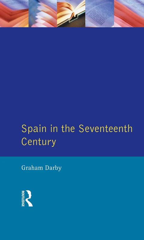 Routledge - Spain in the Seventeenth Century (Seminar Studies)