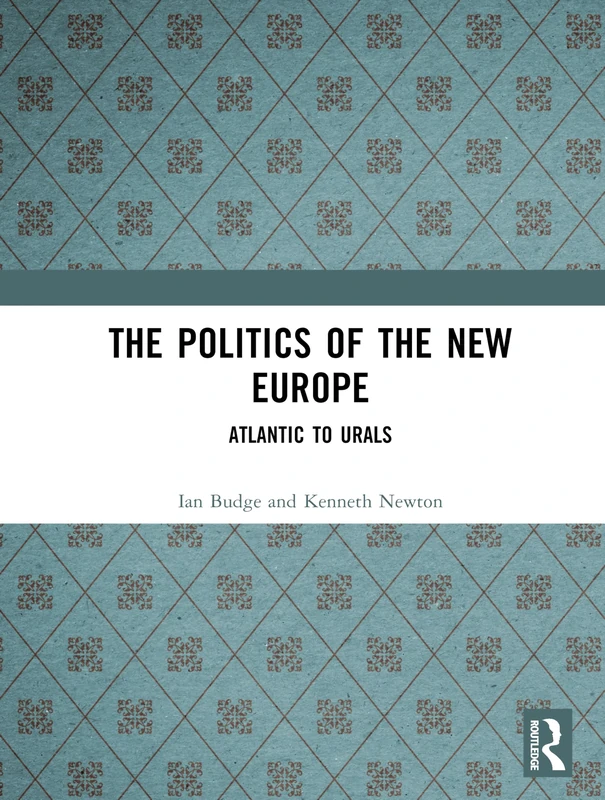 The Politics of the New Europe: Atlantic to Urals