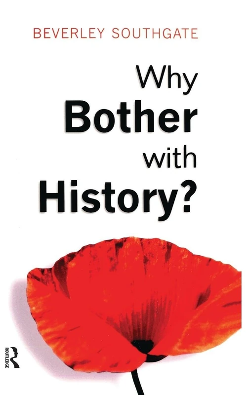 Why Bother with History?: Ancient, Modern and Postmodern Motivations