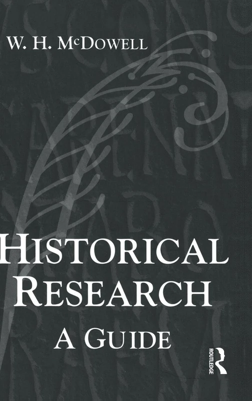 Historical Research: A Guide for Writers of Dissertations, Theses, Articles and Books