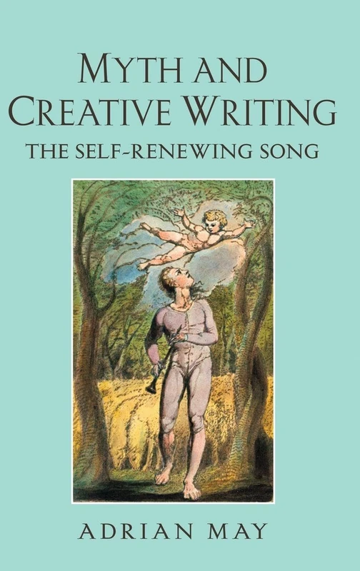 Routledge Myth and Creative Writing: The Self-Renewing Song