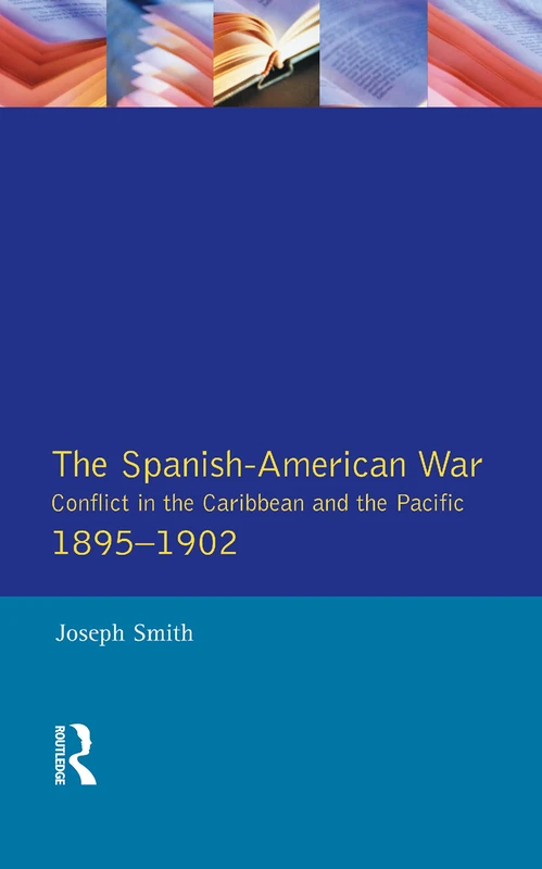 Routledge - The Spanish-American War 1895-1902 History Book