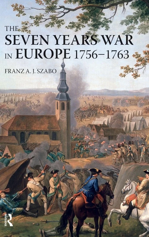 The Seven Years War in Europe: 1756-1763 (Modern Wars In Perspective)