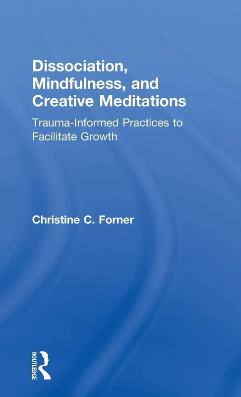 Routledge - Dissociation, Mindfulness, and Creative Meditations