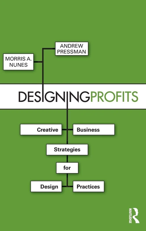 Designing Profits: Creative Business Strategies for Design Practices