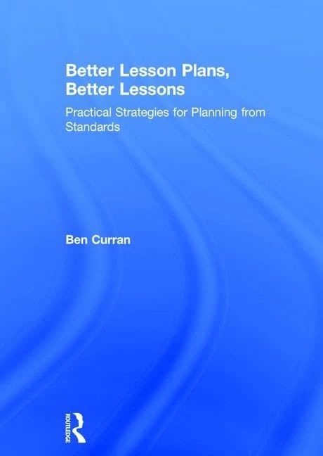 Better Lesson Plans, Better Lessons: Practical Strategies for Planning from Standards (Eye on Education Books)