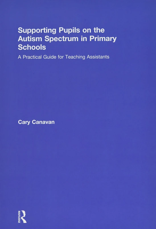 Supporting Pupils on the Autism Spectrum in Primary Schools: A Practical Guide for Teaching Assistants