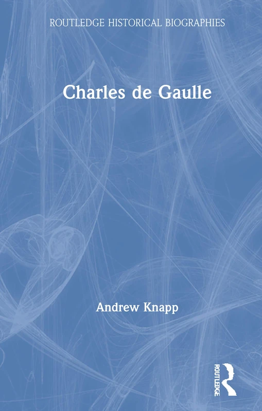 Routledge Charles de Gaulle - Historical Biography Book