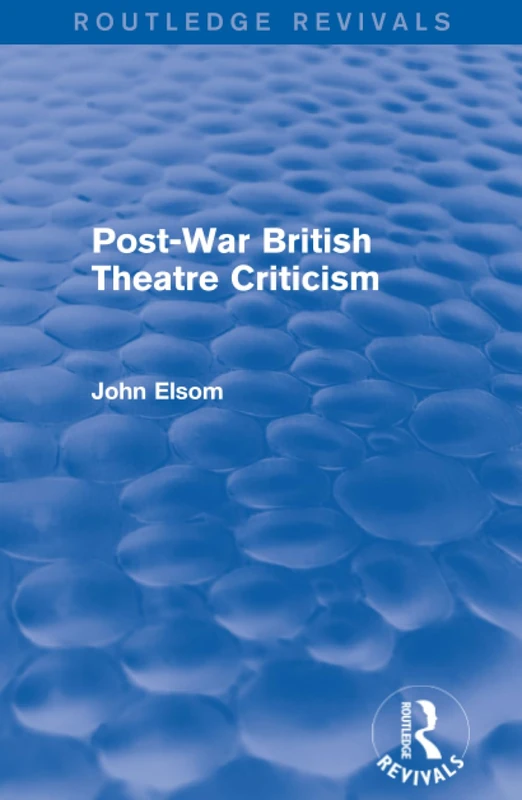Post-War British Theatre Criticism (Routledge Revivals)