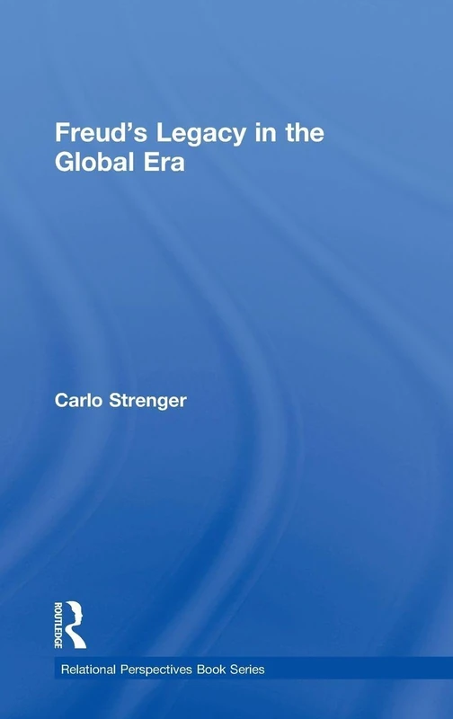 Freud's Legacy in the Global Era (Relational Perspectives Book Series)